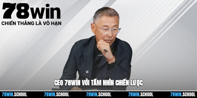 CEO 78win 1 CEO 78win với tầm nhìn chiến lược